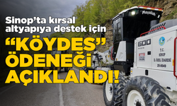 Sinop’ta kırsal altyapıya destek için büyük KÖYDES ödeneği!