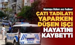 Çatı tadilatı yaparken düşen işçi öldü