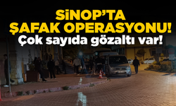 Sinop'ta şafak operasyonu: Çok sayıda gözaltı var!