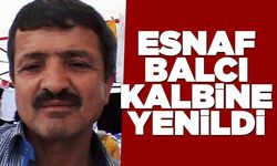 İlçenin sevilen esnafı Hasan Balcı’dan acı haber!