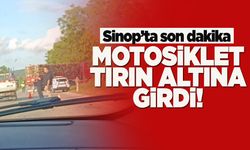 Sinop-Erfelek yolunda motosiklet tırın altına girdi