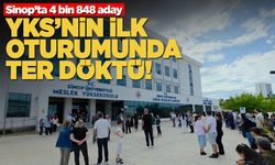 Sinop'ta binlerce adayın YKS maratonu başladı!