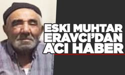 Eski muhtar Hüseyin Eravcı hayatını kaybetti