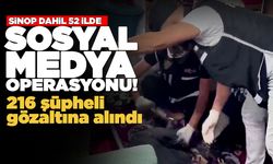 Sinop dahil 52 ilde sosyal medya operasyonu!