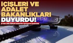 81 ilde 968 şüpheli hakkında operasyon başlatıldı!
