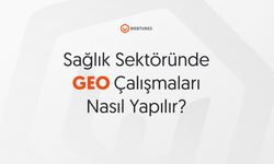 Sağlık Sektöründe GEO Çalışmaları Nasıl Yapılır?