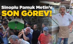 Sinoplu esnaf "Pamuk Metin" son yolculuğuna uğurlandı!