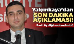 Yalçınkaya'nın parti üyeliği sonlandırıldı