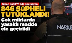 Sinop dahil 75 ilde dev operasyon