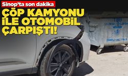 Sinop'ta çöp kamyonu ile otomobil çarpıştı