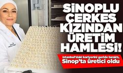 Sinoplu Çerkes kızından üretim hamlesi!