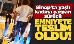 Sinop’ta yaşlı kadına çarpan sürücü emniyete teslim oldu