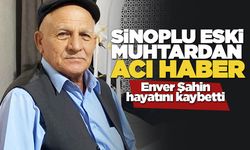 Sinoplu eski muhtar Şahin'den acı haber