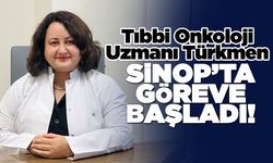 Tıbbi Onkoloji Uzmanı Türkmen, Sinop'ta göreve başladı