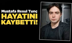 Mustafa Resul Tunç hayatını kaybetti
