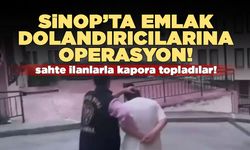 Sinop'ta emlak dolandırıcılarına operasyon