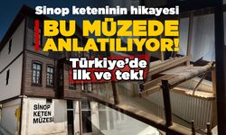Sinop keteninin hikâyesi bu müzede anlatılıyor