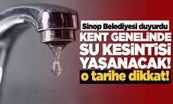 Sinop'ta su kesintisi: Kent genelinde uygulanacak!