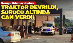 Traktör devrildi, sürücü altında can verdi