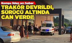 Traktör devrildi, sürücü altında can verdi