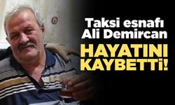 Taksi esnafı Ali Demircan hayatını kaybetti