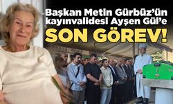 Başkan Gürbüz'ün kayınvalidesi dualarla uğurlandı