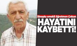 Sinoplu emekli öğretmen Çoban'dan acı haber