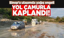 Sinop’a ulaşımda yağış engeli: Yol çamurla kaplandı!