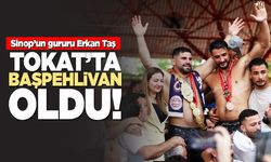 Sinop’un gururu Tokat’ta başpehlivan oldu