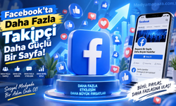Facebook'ta Takipçi ve Etkileşim Nasıl Artırılır? 2026'da Sayfa Büyütme Yöntemleri