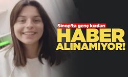 Sinop'ta genç kızdan haber alınamıyor!