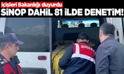 İçişleri Bakanlığı duyurdu: Sinop dahil 81 ilde denetim!