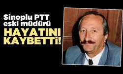 Sinoplu PTT eski müdürü Arif Ertan Gökçe hayatını kaybetti