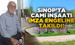 Sinop’ta cami yaptırmak isteyen vatandaş bürokrasiye takıldı