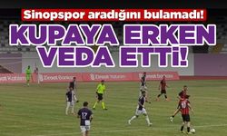 Sinopspor kupaya erken veda etti!