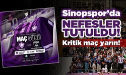 Sinopspor’da nefesler tutuldu: Kritik maç yarın!