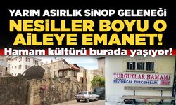 Sinop'un tarihi hamamı yarım asırdır aynı aileye emanet