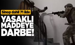 Sinop dahil 71 ilde yasaklı maddeye darbe!