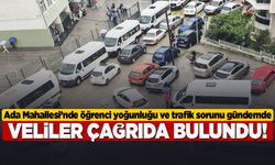 Ada Mahallesi’nde okul çıkışı çilesi! Veliler tedirgin