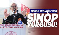 Bakan Uraloğlu’dan Sinop vurgusu!