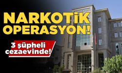 İlçede narkotik operasyon: 3 kişi cezaevinde!