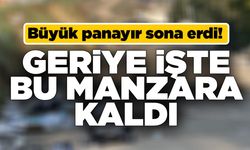 Büyük panayır sona erdi, geriye işte bu manzara kaldı