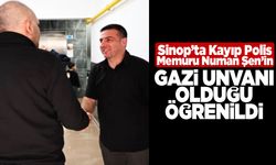 Kayıp polis memuru Numan Şen’in gazi olduğu öğrenildi