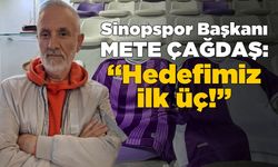 Sinopspor Başkanı Mete Çağdaş: “Hedefimiz ilk üç!”