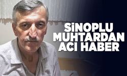 Sinoplu muhtar hayatını kaybetti