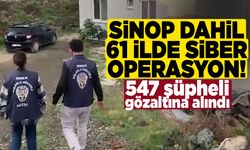 Sinop dahil 61 ildeki siber operasyonlarında 547 gözaltı!