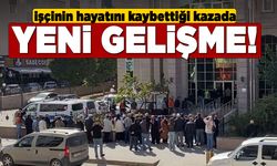 Ölümlü iş kazasında yeni gelişme!