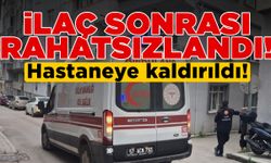 Sinop’ta ilaç içtikten sonra rahatsızlanarak hastaneye kaldırıldı