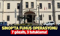 Sinop'ta fuhuş operasyonu: 7 gözaltı, 3 tutuklama!