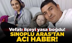 Sinoplu minik Aras Aydın, vefatıyla ilçeyi yasa boğdu!